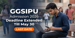 GGSIPU Extends Admission 2026 Deadline till May 30 Apply Now